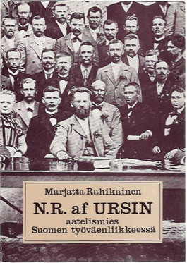 Rahikainen, Marjatta: N.R. af Ursin - aatelismies Suomen työväenliikkeessä