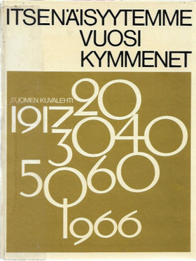 Eskelinen, Heikki: Itsenäisyytemme vuosikymmenet 1917-66