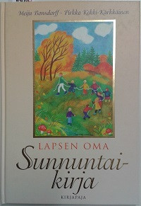 Bonsdorff Meiju & Kekki-Kärkkäinen Pirkko: Lapsen oma sunnuntaikirja