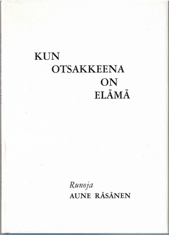 Räsänen, Aune: Kun otsakkeena on elämä : runoja