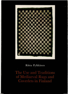  Pylkkänen, Riitta: The use and traditions of mediaeval rugs and coverlets in Finland