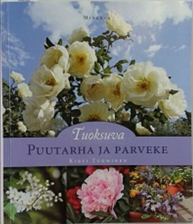 Tuominen, Kirsi: Tuoksuva puutarha ja parveke