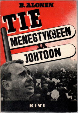 Alonen, B.: Tie menestykseen ja johtoon : koottuja kokemuksia ja totuuksia
