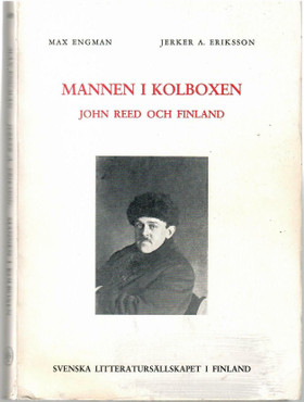 Engman, Max & Eriksson, Jerker A.: Mannen i kolboxen : John Reed och Finland