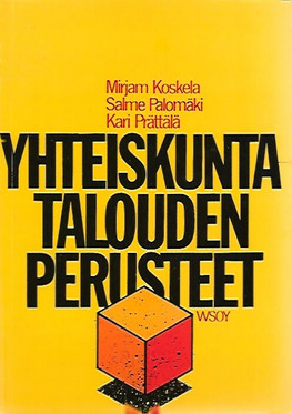 Koskela Mirjam; Palomäki Salme; Prättälä Kari: Yhteiskuntatalouden perusteet