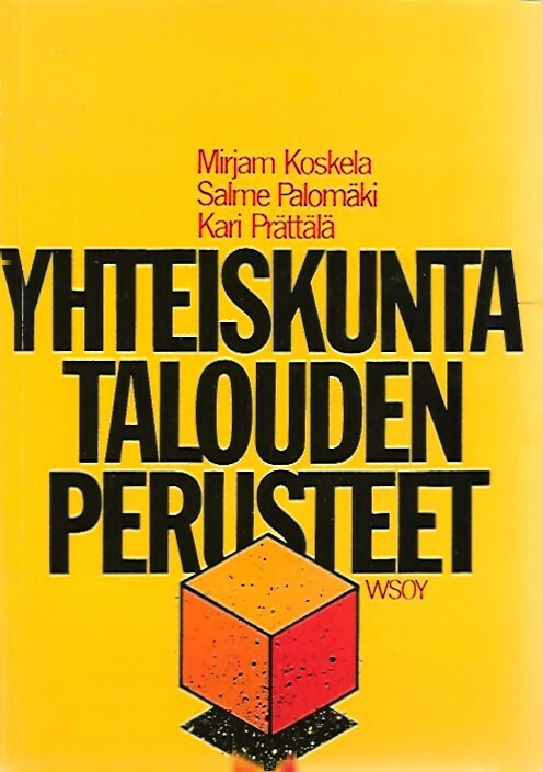 Koskela Mirjam; Palomäki Salme; Prättälä Kari: Yhteiskuntatalouden perusteet