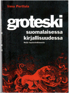 Perttula, Irma: Groteski suomalaisessa kirjallisuudessa : neljä tapaustutkimusta