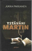 Pakkanen, Jukka: Ystäväni Martin