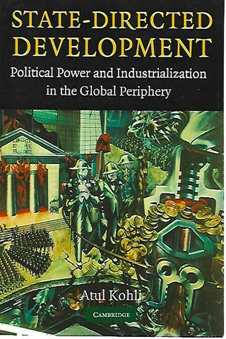 Kohli, Atul: State-directed development : political power and indu...