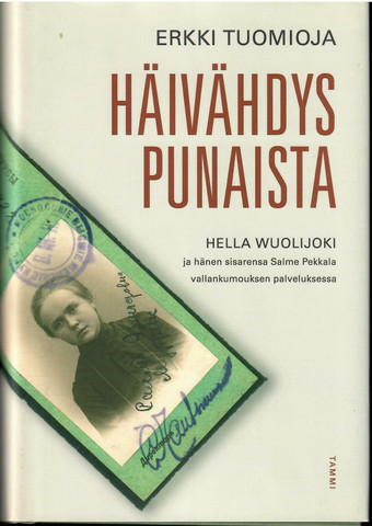 Tuomioja, Erkki: Häivähdys punaista : Hella Wuolijoki ja hänen sisarensa ...
