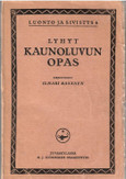   Räsänen, Ilmari: Lyhyt kaunoluvun opas