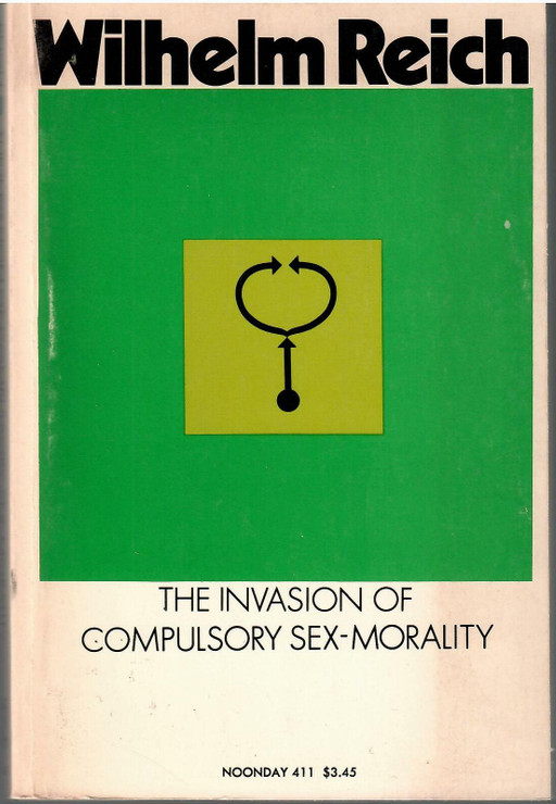 Reich, Wilhelm: The invasion of compulsory sex-morality