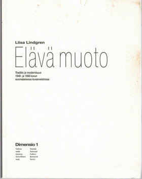 Lindgren, Liisa: Elävä muoto : traditio ja modernisuus 1940- ja ...