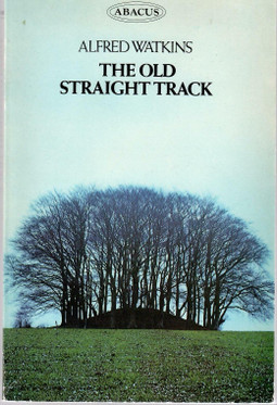 Watkins, Alfred: The Old Straight Track: its mounds, beacons, moats...