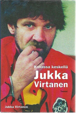Virtanen Jukka: Kuvassa keskellä Jukka Virtanen