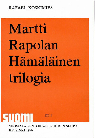  Koskimies, Rafael: Martti Rapolan Hämäläinen trilogia