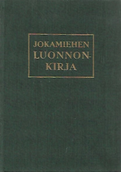 Andrade E. N. - Huxley Julian - Eskola Pentti: Jokamiehen Luonnonkirja