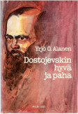 Alanen, Yrjö O. : Dostojevskin hyvä ja paha