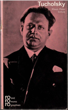 Schulz Klaus-Peter: Kurt Tucholsky. In Selbstzeugnissen und Bilddokumenten