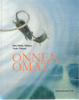 Tiitinen Esko-Pekka & Tiitinen Tuula: Onnen omat
