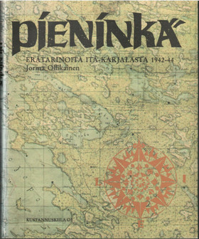 Ollikainen, Jorma: Pieninkä : erätarinoita Itä-Karjalasta 1942-44