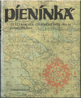 Ollikainen, Jorma: Pieninkä : erätarinoita Itä-Karjalasta 1942-44