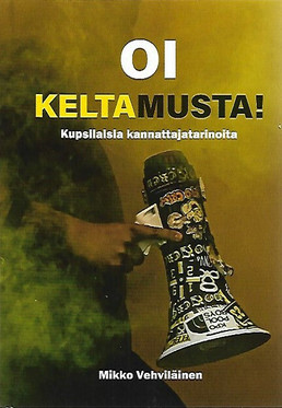 Vehviläinen Mikko: Oi keltamusta! Kupsilaisia kannattajatarinoita