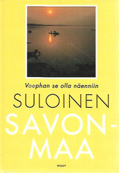 Koivukoski, Ritva (toim.): Suloinen Savonmaa : voephan se olla näenniin.