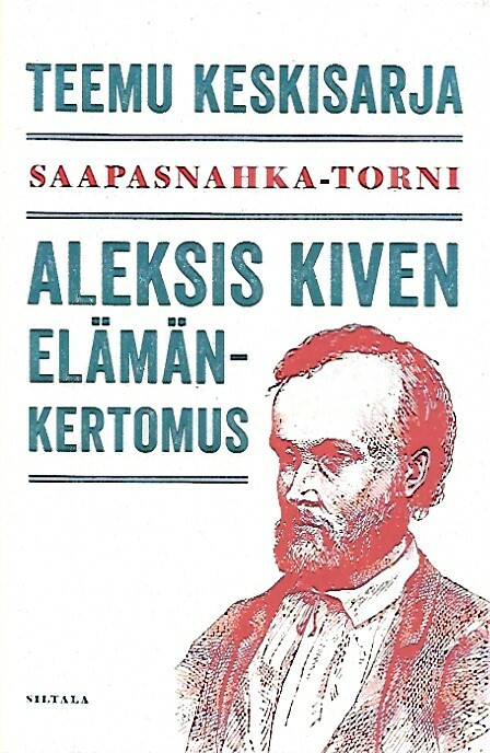 Keskisarja Teemu: Saapasnahka-torni - Aleksis Kiven elämänkertomus
