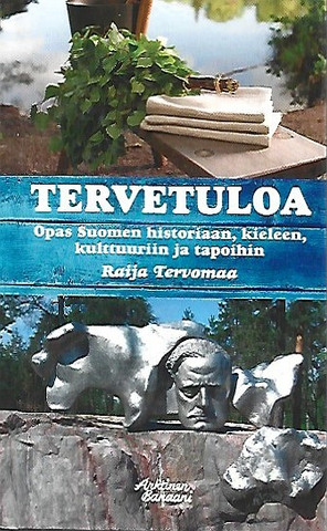Tervomaa, Raija: Tervetuloa : opas Suomen historiaan, kieleen, kulttuuriin ja tapoihin