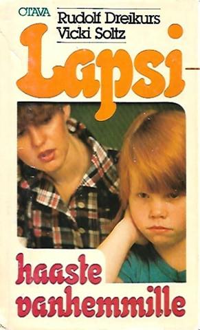 Dreikurs Rudolf, Soltz Vicki: Lapsi - haaste vanhemmille