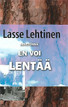 Lehtinen Lasse: Siivetönnä ei voi lentää