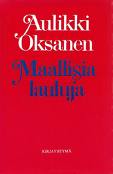 Oksanen, Aulikki: Maallisia lauluja : laulutekstejä vuosilta 1964-74