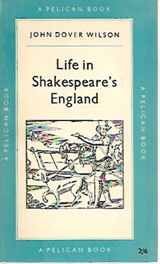 Wilson, John Dover: Life in Shakespeare's England : a book of Elizabethan prose