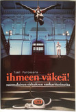 Purovaara Tomi: Ihmeen väkeä! - suomalaisen sirkuksen sankaritarinoita