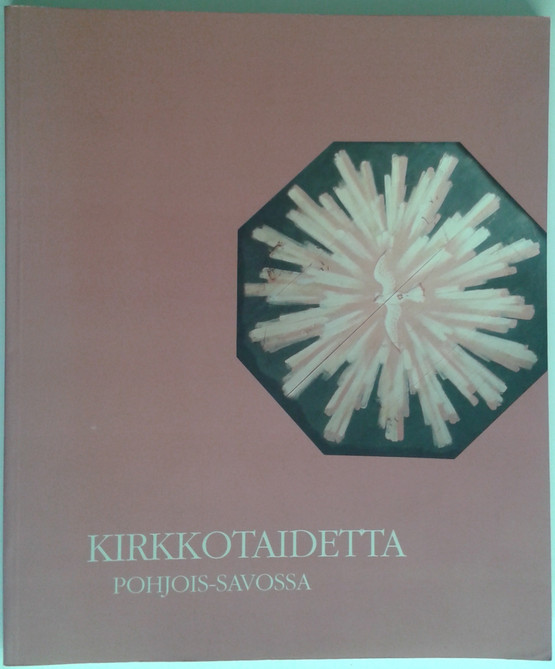Kirkkotaidetta Pohjois-Savossa = Church art in North Savo