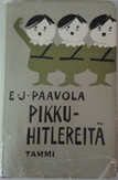 Paavola, E. J.: Pikkuhitlereitä : suomalaisen politiikan kinttupolkuja