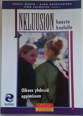 Murto, Pentti & Naukkarinen, Aimo & Saloviita, Timo: Inkluusion haaste koululle : oikeus yhdessä oppimiseen 