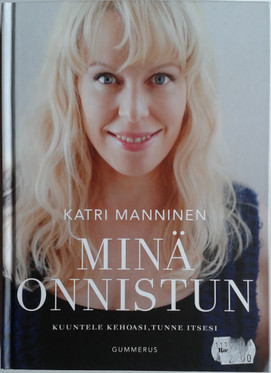 Manninen, Katri: Minä onnistun : kuuntele kehoasi, tunne itsesi