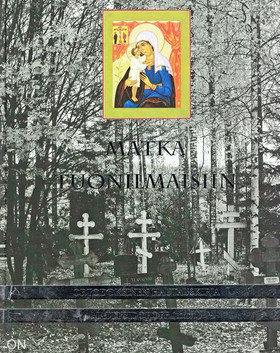 Sidoroff, Matti (toim.): Matka tuonilmaisiin : ortodoksinen hautauskirja