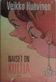 Huovinen, Veikko: Naiset on kultia 
