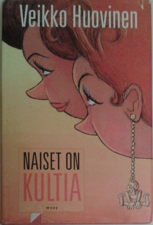 Huovinen, Veikko: Naiset on kultia 