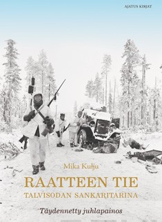 Kulju, Mika: Raatteen tie : talvisodan sankaritarina