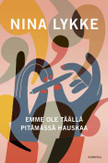 Lykke, Nina: Emme ole täällä pitämässä hauskaa