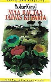 Kemal, Yashar: Maa rautaa, taivas kuparia