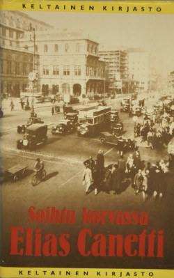Canetti, Elias: Soihtu korvassa 