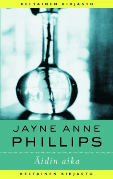 Phillips, Jayne Anne: Äidin aika 
