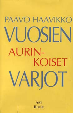 Haavikko, Paavo: Vuosien aurinkoiset varjot
