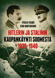 Visuri, Pekka & Murtorinne, Eino: Hitlerin ja Stalinin kaupankäynti Suomesta ...