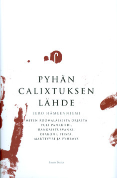 Hämeenniemi, Eero: Pyhän Calixtuksen lähde : miten roomalaisesta orjasta...